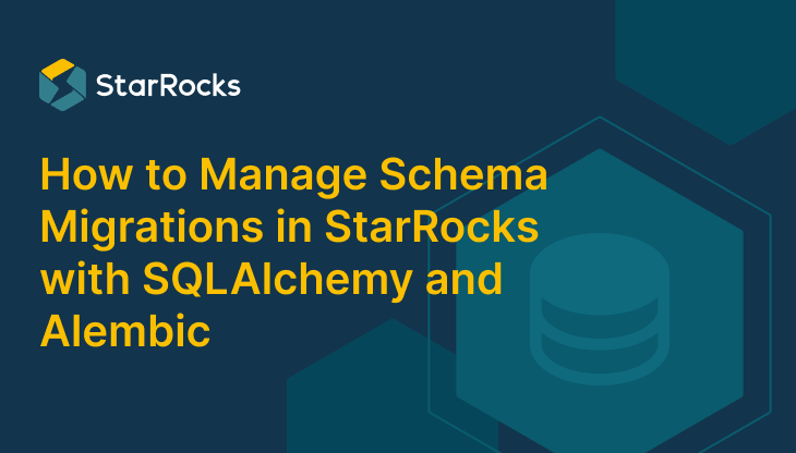 How to Manage Schema Migrations in StarRocks with SQLAlchemy and Alembic