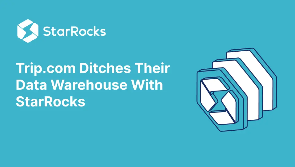Trip.com Ditches Their Data Warehouse With StarRocks