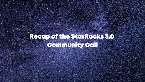 Recap of the StarRocks 3.0 Community Call - Feature Highlights and Q&A
