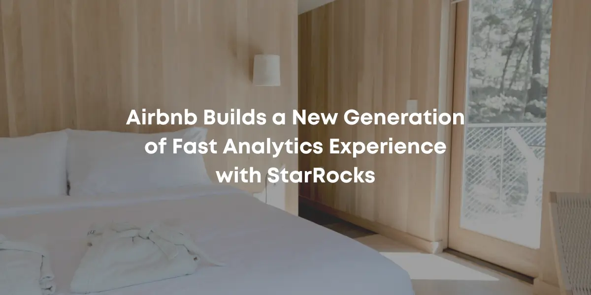 Airbnb Builds a New Generation of Fast Analytics Experience with StarRocks